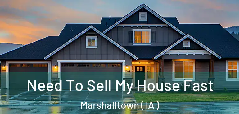  Need To Sell My House Fast Marshalltown ( IA )