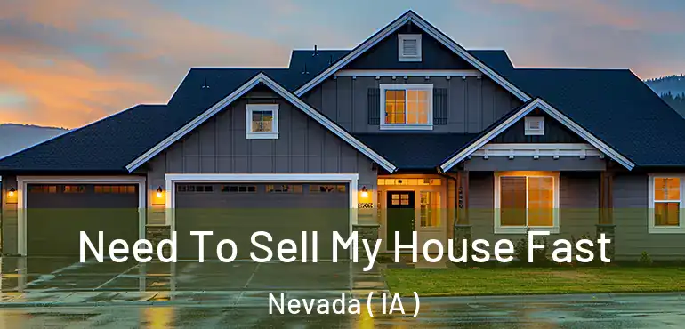  Need To Sell My House Fast Nevada ( IA )