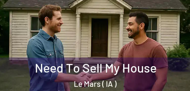  Need To Sell My House Le Mars ( IA )