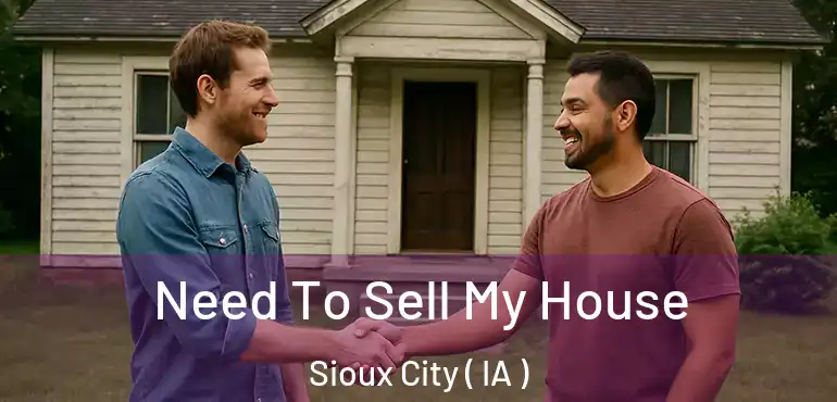  Need To Sell My House Sioux City ( IA )
