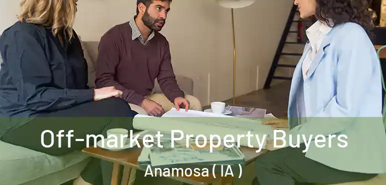  Off-market Property Buyers Anamosa ( IA )