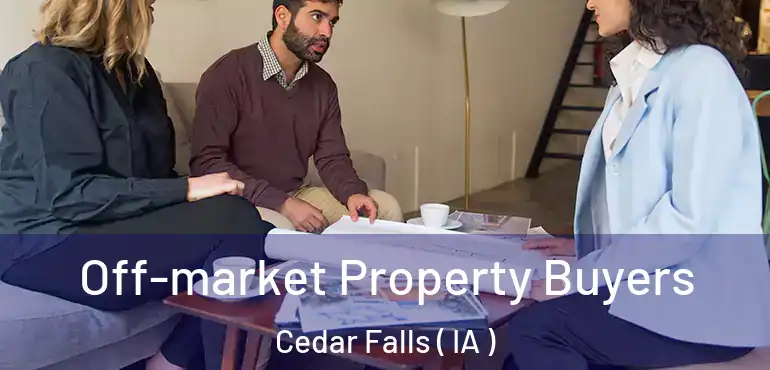  Off-market Property Buyers Cedar Falls ( IA )