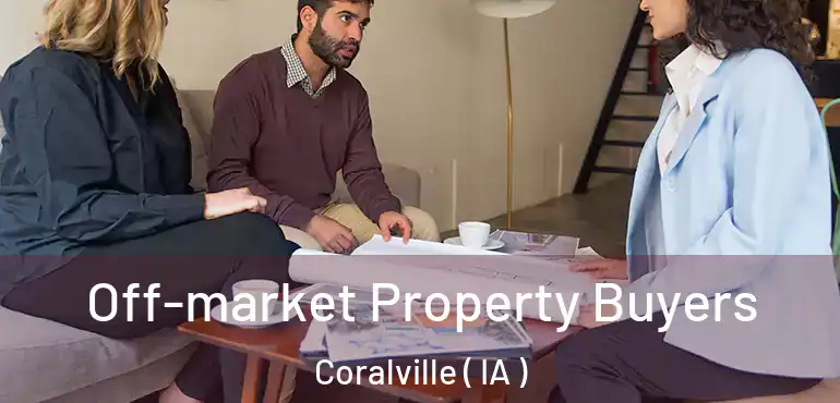  Off-market Property Buyers Coralville ( IA )