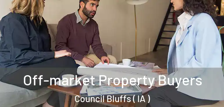  Off-market Property Buyers Council Bluffs ( IA )