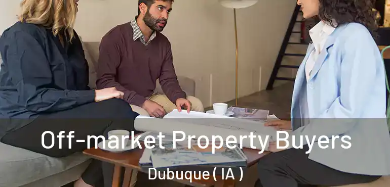  Off-market Property Buyers Dubuque ( IA )
