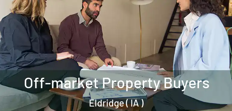  Off-market Property Buyers Eldridge ( IA )