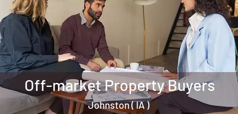  Off-market Property Buyers Johnston ( IA )