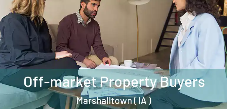  Off-market Property Buyers Marshalltown ( IA )