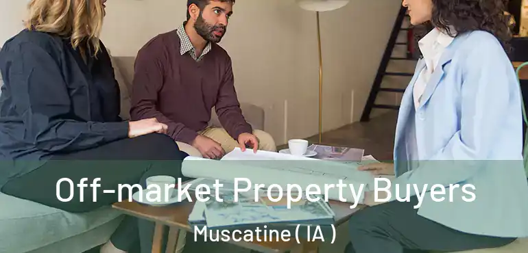  Off-market Property Buyers Muscatine ( IA )
