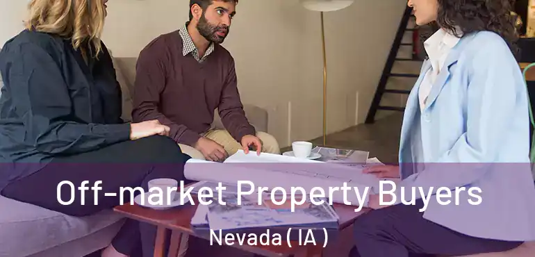  Off-market Property Buyers Nevada ( IA )