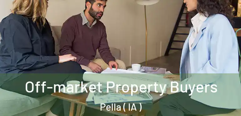  Off-market Property Buyers Pella ( IA )
