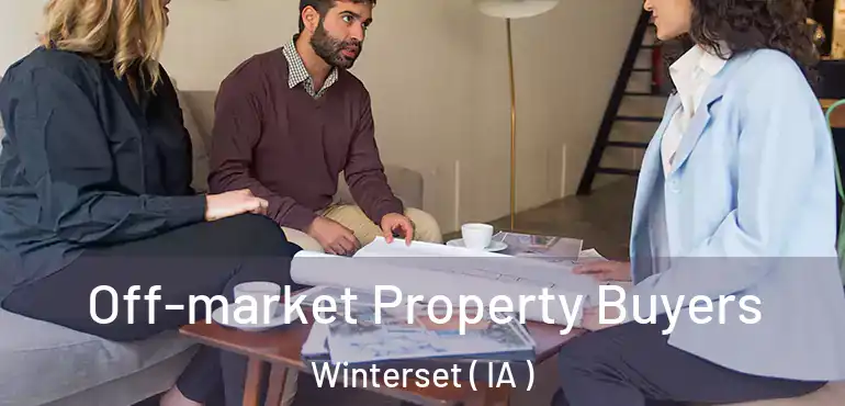  Off-market Property Buyers Winterset ( IA )