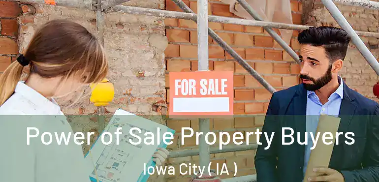  Power of Sale Property Buyers Iowa City ( IA )