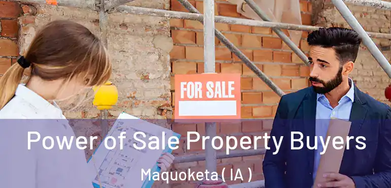  Power of Sale Property Buyers Maquoketa ( IA )