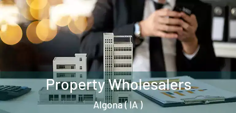  Property Wholesalers Algona ( IA )