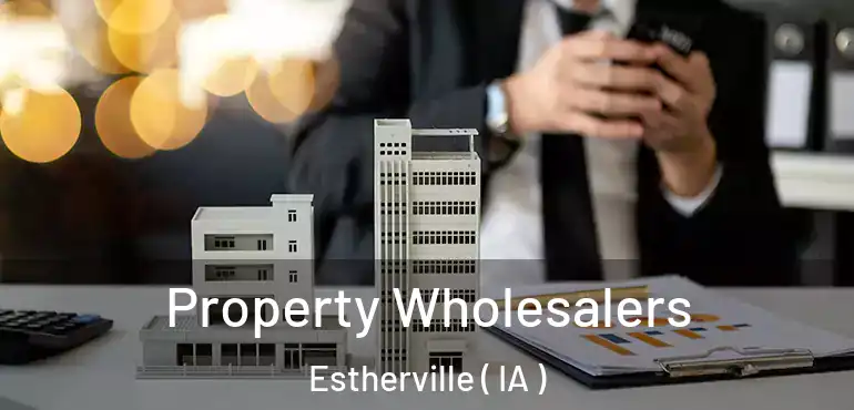  Property Wholesalers Estherville ( IA )