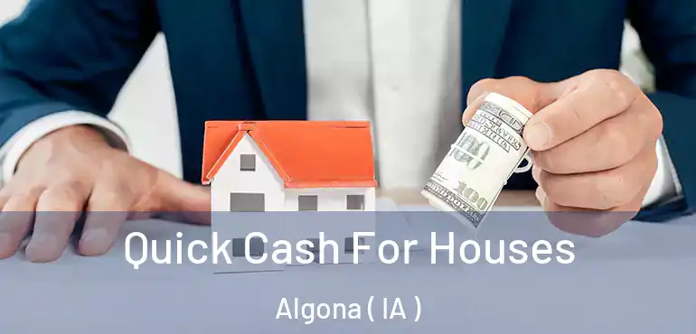  Quick Cash For Houses Algona ( IA )