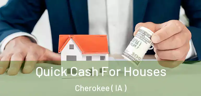  Quick Cash For Houses Cherokee ( IA )