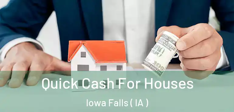  Quick Cash For Houses Iowa Falls ( IA )