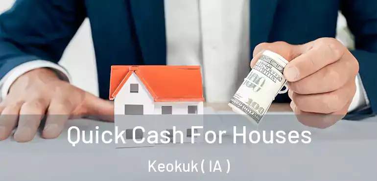  Quick Cash For Houses Keokuk ( IA )