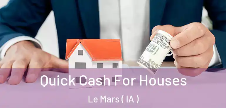  Quick Cash For Houses Le Mars ( IA )