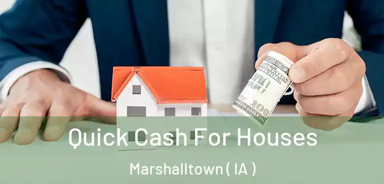  Quick Cash For Houses Marshalltown ( IA )