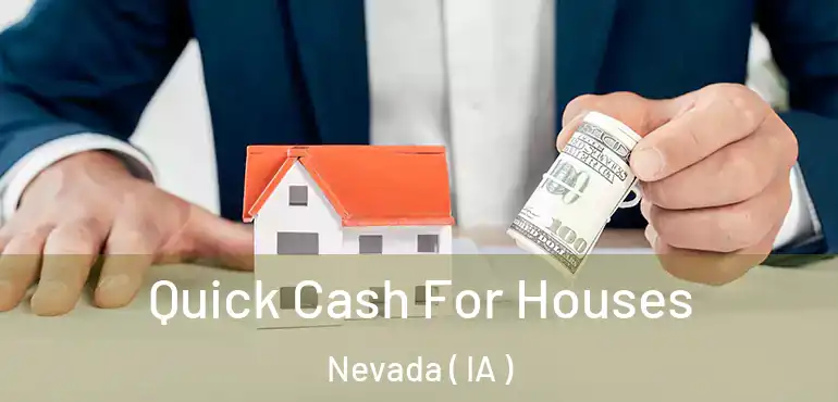  Quick Cash For Houses Nevada ( IA )