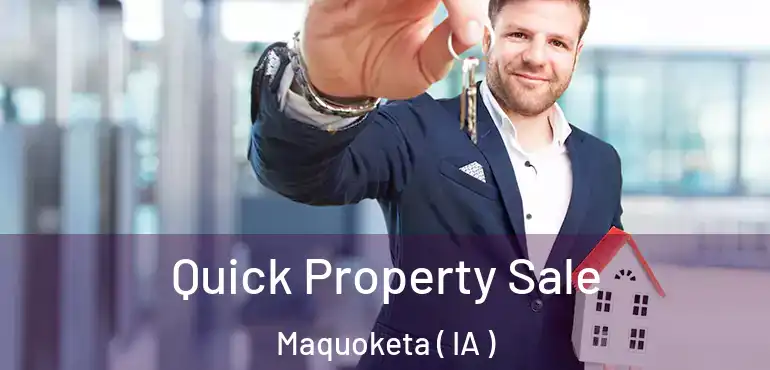  Quick Property Sale Maquoketa ( IA )