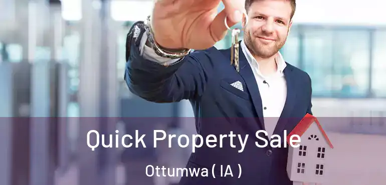  Quick Property Sale Ottumwa ( IA )