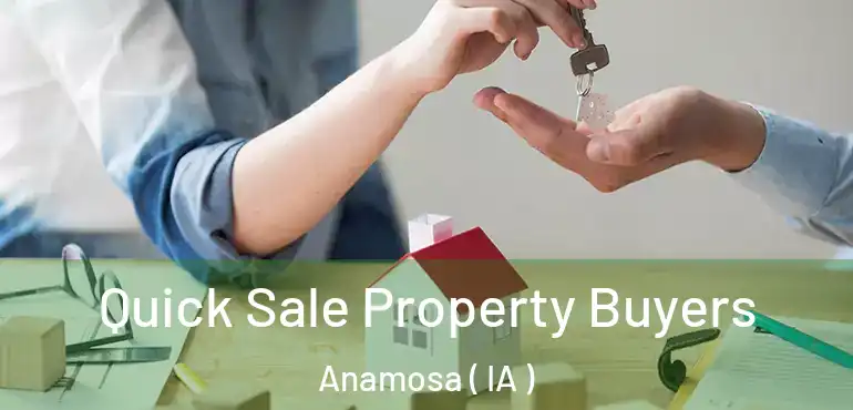  Quick Sale Property Buyers Anamosa ( IA )