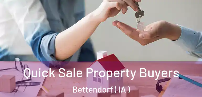  Quick Sale Property Buyers Bettendorf ( IA )