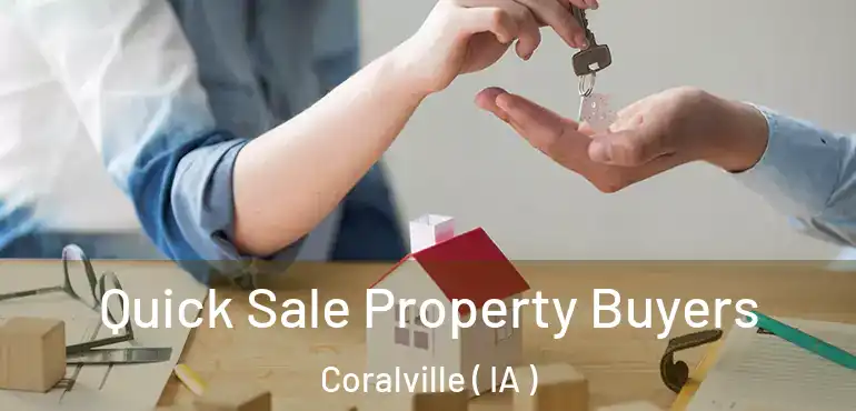  Quick Sale Property Buyers Coralville ( IA )
