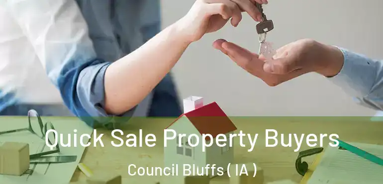  Quick Sale Property Buyers Council Bluffs ( IA )