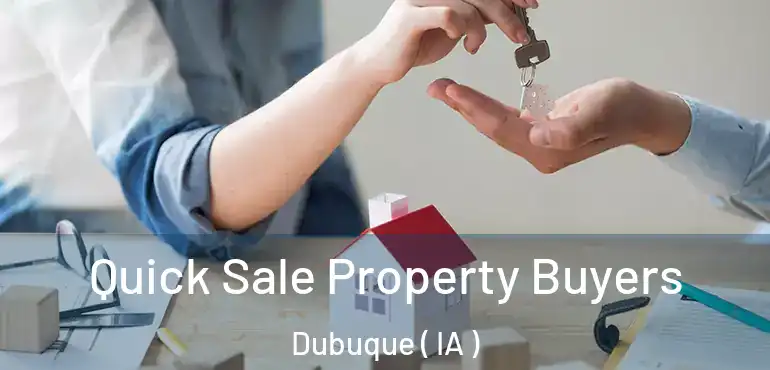  Quick Sale Property Buyers Dubuque ( IA )
