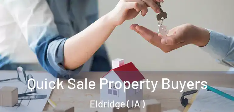  Quick Sale Property Buyers Eldridge ( IA )