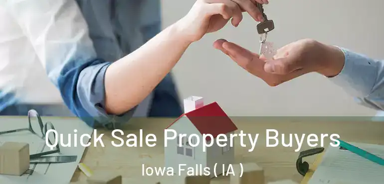  Quick Sale Property Buyers Iowa Falls ( IA )