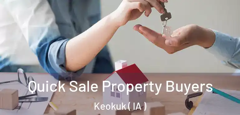  Quick Sale Property Buyers Keokuk ( IA )