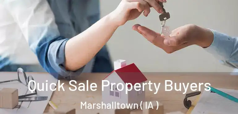  Quick Sale Property Buyers Marshalltown ( IA )