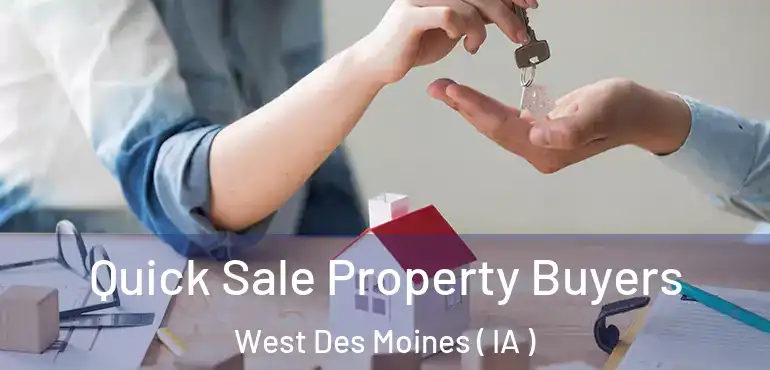  Quick Sale Property Buyers West Des Moines ( IA )