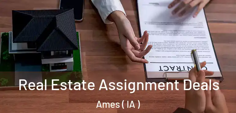  Real Estate Assignment Deals Ames ( IA )