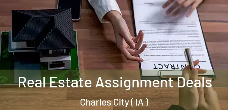  Real Estate Assignment Deals Charles City ( IA )