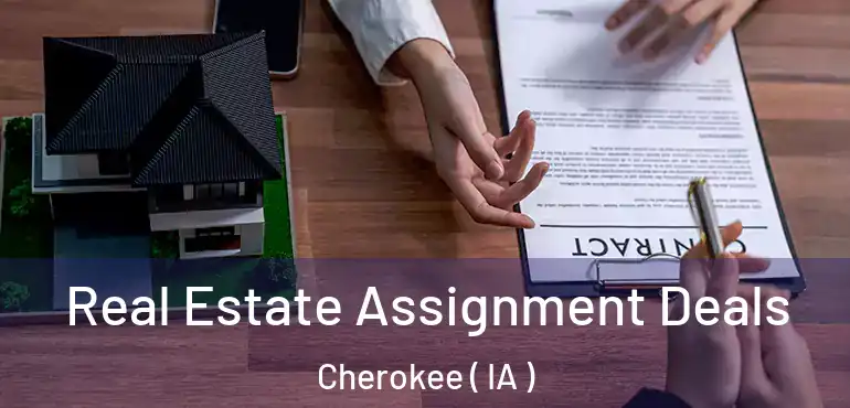  Real Estate Assignment Deals Cherokee ( IA )