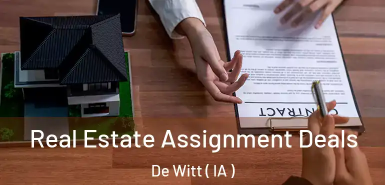  Real Estate Assignment Deals De Witt ( IA )