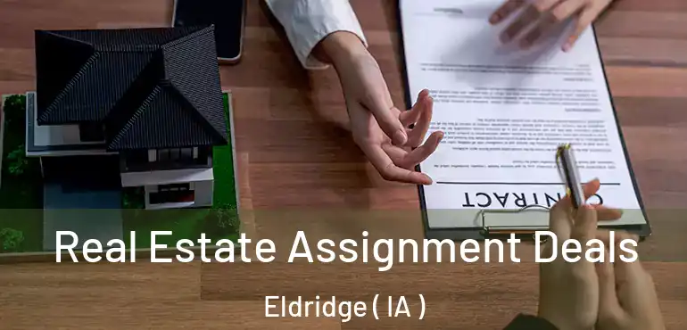  Real Estate Assignment Deals Eldridge ( IA )