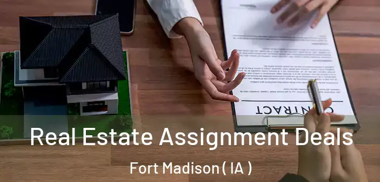  Real Estate Assignment Deals Fort Madison ( IA )