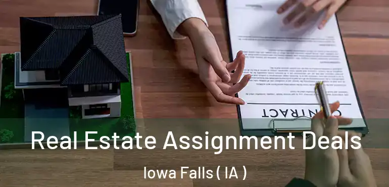  Real Estate Assignment Deals Iowa Falls ( IA )