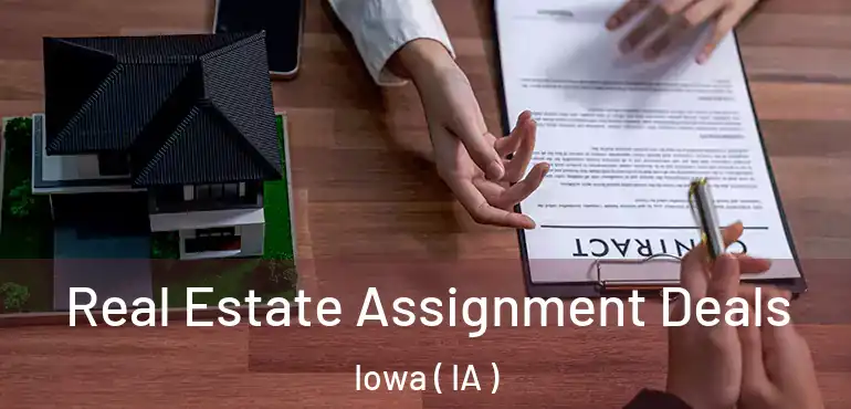  Real Estate Assignment Deals Iowa ( IA )