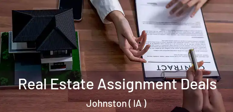  Real Estate Assignment Deals Johnston ( IA )