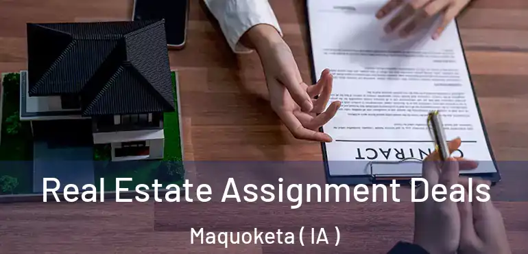  Real Estate Assignment Deals Maquoketa ( IA )