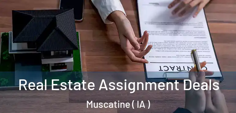 Real Estate Assignment Deals Muscatine ( IA )